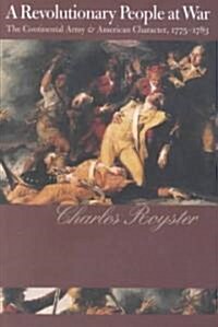 A Revolutionary People at War: The Continental Army and American Character, 1775-1783 (Paperback)