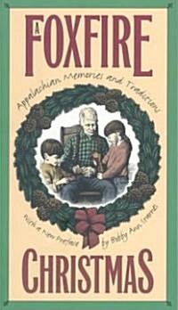 Foxfire Christmas: Appalachian Memories and Traditions (Paperback)