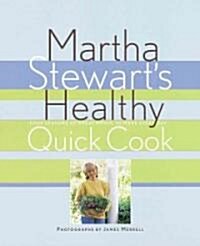 Martha Stewarts Healthy Quick Cook (Hardcover, 1st)