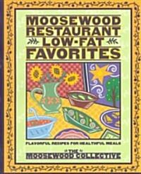 Moosewood Restaurant Low-Fat Favorites: Flavorful Recipes for Healthful Meals (Paperback)