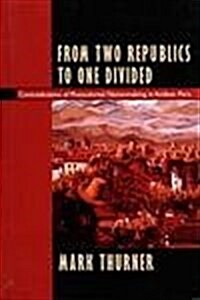 From Two Republics to One Divided: Contradictions of Postcolonial Nationmaking in Andean Peru (Hardcover)