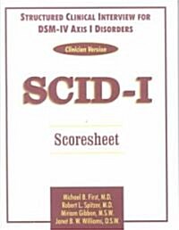 Structured Clinical Interview for Dsm-Iv(r) Axis I Disorders (Scid-I), Clinician Version, Scoresheet (Paperback)