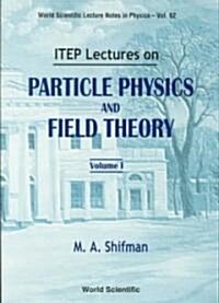 Itep Lectures on Particle Physics and Field Theory (in 2 Volumes) (Paperback)