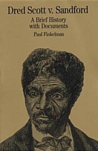 Dred Scott V. Sandford: A Brief History with Documents (Paperback)