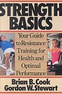 Strength Basics: Your Guide to Resistance Training for Health and Optimal Performance (Paperback)
