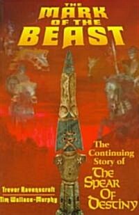 The Mark of the Beast: The Continuing Story of the Spear of Destiny (Paperback, 2)
