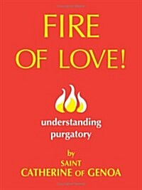 Fire of Love: Understanding Purgatory (Paperback)