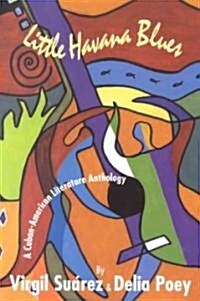 Little Havana Blues: A Cuban-American Literature Anthology (Paperback)