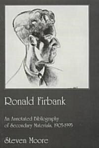 Ronald Firbank : An Annotated Bibliography of Secondary Materials, 1905-1995 (Paperback)