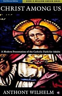 Christ Among Us: A Modern Presentation of the Catholic Faith for Adults, Sixth Edition (Paperback, 6, Revised)