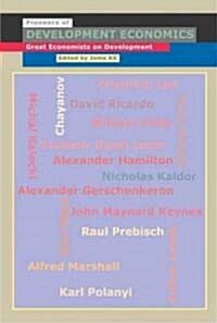 The Pioneers of Development Economics : Great Economists on Development (Paperback)