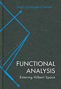 Functional Analysis: Entering Hilbert Space (Hardcover)