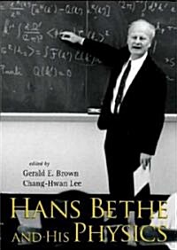 Hans Bethe And His Physics (Hardcover)