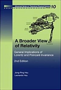Broader View of Relativity, A: General Implications of Lorentz and Poincare Invariance (2nd Edition) (Hardcover, 2)