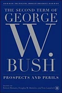 The Second Term of George W. Bush: Prospects and Perils (Paperback)