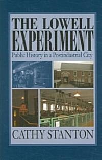 The Lowell Experiment: Public History in a Postindustrial City (Paperback)