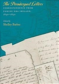 The Prendergast Letters: Correspondence from Famine-Era Ireland, 1840-1850 (Hardcover)