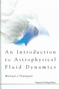 Introduction To Astrophysical Fluid Dynamics, An (Hardcover)