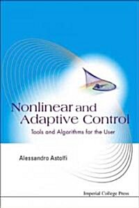 Nonlinear And Adaptive Control: Tools And Algorithms For The User (Hardcover)
