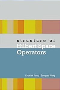 Structure of Hilbert Space Operators (Hardcover)