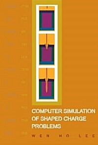 Computer Simulation of Shaped Charge Problems (Hardcover)
