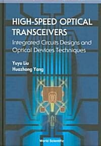 High-Speed Optical Transceivers: Integrated Circuits Designs and Optical Devices Techniques (Hardcover)