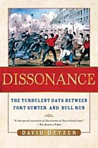 Dissonance: The Turbulent Days Between Fort Sumter and Bull Run (Paperback)