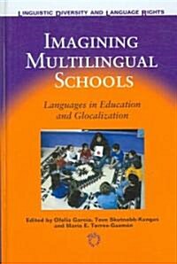 Imagining Multilingual Schools: Languages in Education and Glocalization (Hardcover)