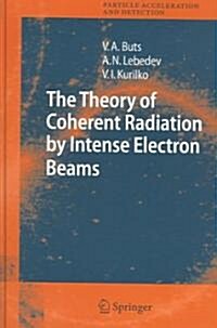 The Theory of Coherent Radiation by Intense Electron Beams (Hardcover, 2006)