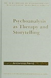 Psychoanalysis as Therapy and Storytelling (Hardcover)