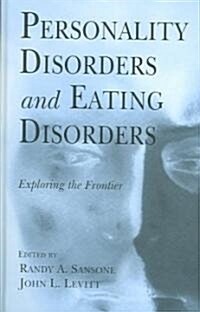 [중고] Personality Disorders and Eating Disorders : Exploring the Frontier (Hardcover)