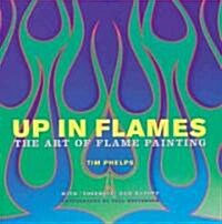 Up in Flames: The Art of Flame Painting (Hardcover)