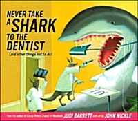 Never Take a Shark to the Dentist: (and Other Things Not to Do) (Hardcover)