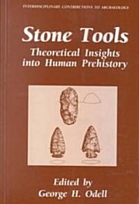 Stone Tools: Theoretical Insights Into Human Prehistory (Hardcover, 1996)