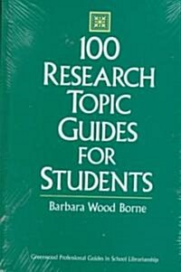 100 Research Topic Guides for Students (Hardcover)