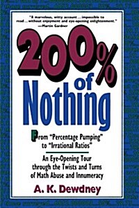 200% of Nothing: An Eye-Opening Tour Through the Twists and Turns of Math Abuse and Innumeracy (Paperback, Revised)