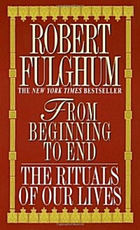 From Beginning to End: The Rituals of Our Lives (Mass Market Paperback)