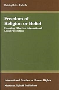Freedom of Religion or Belief: Ensuring Effective International Legal Protection (Hardcover)