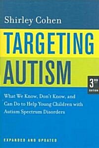 Targeting Autism: What We Know, Dont Know, and Can Do to Help Young Children with Autism Spectrum Disorders (Paperback, 3, Expanded & Upda)