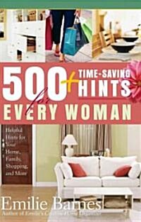 500 Time-Saving Hints for Every Woman: Helpful Tips for Your Home, Family, Shopping, and More (Paperback)