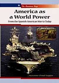 America as a World Power: From the Spanish-American War to Today (Library Binding)