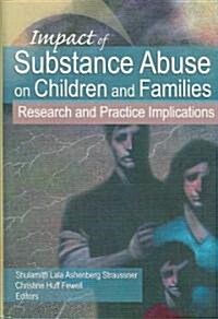 Impact of Substance Abuse on Children And Families (Hardcover, 1st)