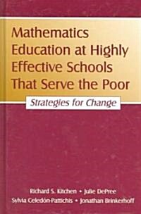 Mathematics Education at Highly Effective Schools That Serve the Poor: Strategies for Change (Hardcover)