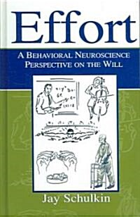 Effort: A Behavioral Neuroscience Perspective on the Will (Hardcover)