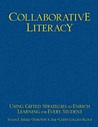 Collaborative Literacy: Using Gifted Strategies to Enrich Learning for Every Student (Hardcover)