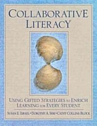 Collaborative Literacy: Using Gifted Strategies to Enrich Learning for Every Student (Paperback)