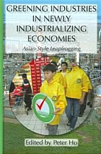 Greening Industries in Newly Industrializing Economies (Hardcover)