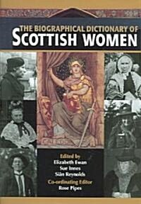 The Biographical Dictionary of Scottish Women : From Earliest Times to 2004 (Hardcover)