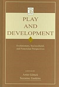 Play and Development: Evolutionary, Sociocultural, and Functional Perspectives (Hardcover)