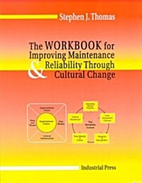 Workbook for Improving Maintenance and Reliability Through Cultural Change (Paperback)